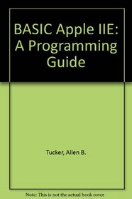 BASIC Apple IIE: A Programming Guide (Apple programming series)