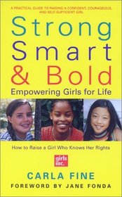 Strong, Smart, and Bold : Empowering Girls for Life (Foreword by Jane Fonda)