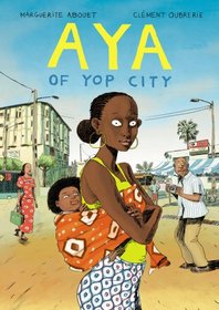 Aya of Yop City. Marguerite Abouet, Clment Oubrerie