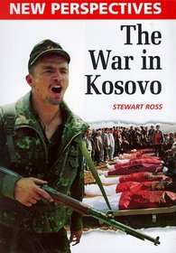 The War in Kosovo (New Perspectives)