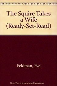 The Squire Takes a Wife (Ready-Set-Read)