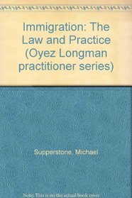 Immigration: The Law and Practice (Oyez Longman practitioner series)