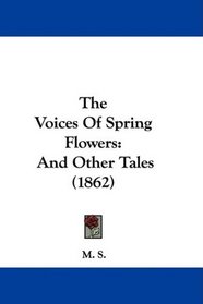 The Voices Of Spring Flowers: And Other Tales (1862)
