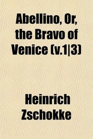 Abellino, Or, the Bravo of Venice (v.1|3)