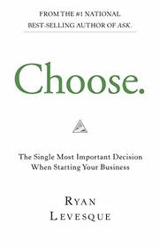 Choose: The Single Most Important Decision Before Starting Your Business