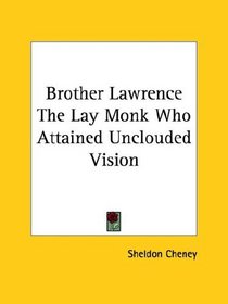 Brother Lawrence: The Lay Monk Who Attained Unclouded Vision