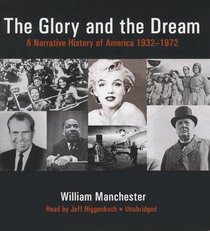 The Glory and the Dream: A Narrative History of America, 1932?1972