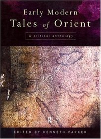 Early Modern Tales of the Orient: A Critical Anthology