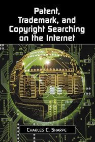 Patent, Trademark, and Copyright Searching on the Internet