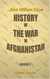 History of the War in Afghanistan: Volume 3