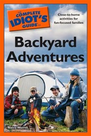The Complete Idiot's Guide to Backyard Adventures (Complete Idiot's Guide to)