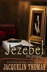 Jezebel: The Prequel (Jezebel Series) (Volume 4)
