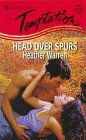 Head Over Spurs (Harlequin Temptation, No 667)