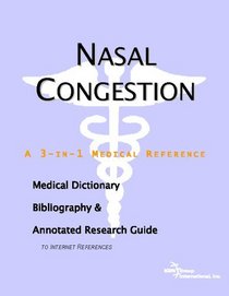 Nasal Congestion - A Medical Dictionary, Bibliography, and Annotated Research Guide to Internet References