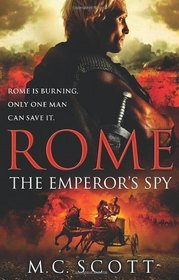 Rome: The Emperor's Spy. M.C. Scott (Rome 2)