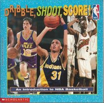 Dribble, Shoot, Score!  An Introduction to NBA Basketball