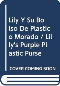 Lily Y Su Bolso De Plastico Morado / Lilly's Purple Plastic Purse (Spanish Edition)