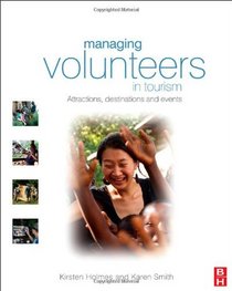 Managing Volunteers in Tourism: Attractions, destinations and events