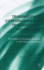 Transnational Corporations and Transnational Governance: The Cost of Crossing borders in the Global Economy