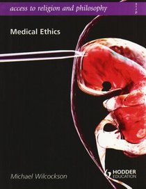 Medical Ethics (Access to Religion and Philosophy)