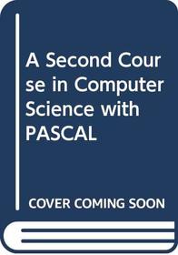 A Second Course in Computer Science with PASCAL