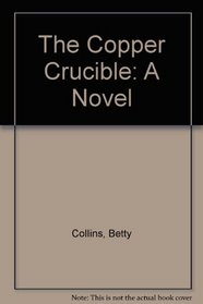 The Copper Crucible: A Novel