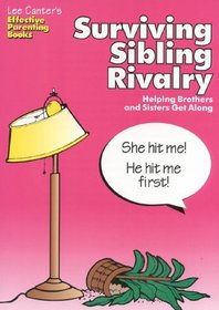 Lee Canter's Surviving Sibling Rivalry: Helping Brothers and Sisters Get Along (Effective Parenting Books)