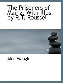 The Prisoners of Mainz. With Illus. by R.T. Roussel