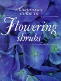 Flowering Shrubs (Gardener's Guide)
