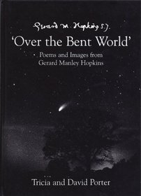 Over the Bent World: Poems and Images from Gerald Manley Hopkins