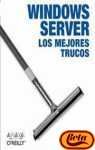 Windows Server: Los Mejores Trucos/the Best Tricks (Anaya Multimedia/Oreilly) (Spanish Edition)
