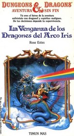 La Venganza de los Dragones del Arco Iris (Revenge of the Rainbow Dragons) (Dungeons & Dragons) (Endless Quest, Bk 6) (Spanish)