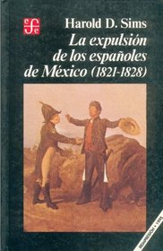 La expulsión de los españoles de México (1821-1828) (Spanish Edition)