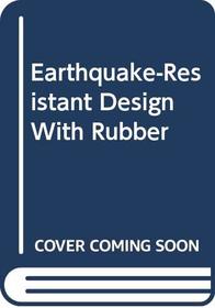 Earthquake-Resistant Design With Rubber