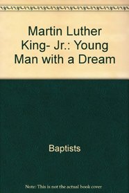 Martin Luther King, Jr: Young man with a dream (Childhood of famous Americans)