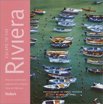 Fodor's Escape to the Riviera, 1st Edition : The Definitive Collection of On-of-a-Kind Travel Experiences (Fodor's Escape to the Riviera)