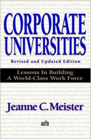 Corporate Universities: Lessons in Building a World-Class Work Force, Revised Edition