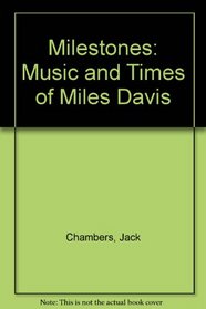 Milestones 1: The Music and Times of Miles Davis to 1960
