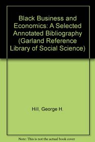 BLACK BUSINESS & ECONOMICS (Garland Reference Library of Social Science)