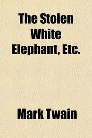The Stolen White Elephant, Etc.