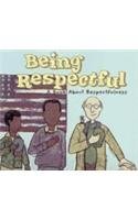 Being Respectful: A Book About Respectfulness (Way to Be!)