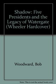 Shadow: 5 Presidents and the Legacy of Watergate (Wheeler Large Print Book Series (Cloth))