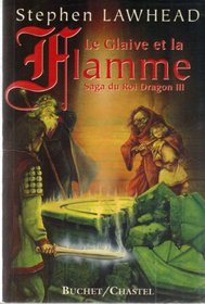 La saga du roi dragon. 3, Le glaive et la flamme