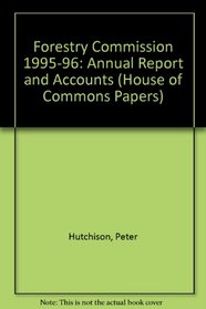 Forestry Commission 1995-96: Annual Report and Accounts (House of Commons Papers)