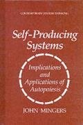 Self-Producing Systems: Implications and Applications of Autopoiesis (Contemporary Systems Thinking)