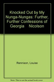 Knocked Out by My Nunga-Nungas: Further, Further Confessions of Georgia    Nicolson