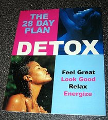 THE 28 DAY Plan Detox: Feel Great, Look Good, Relax, Energize