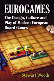 Eurogames: The Design, Culture and Play of Modern European Board Games