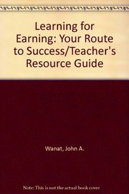Learning for Earning: Your Route to Success/Teacher's Resource Guide