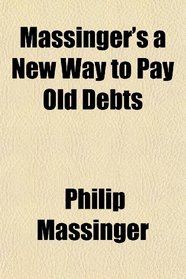 Massinger's a New Way to Pay Old Debts